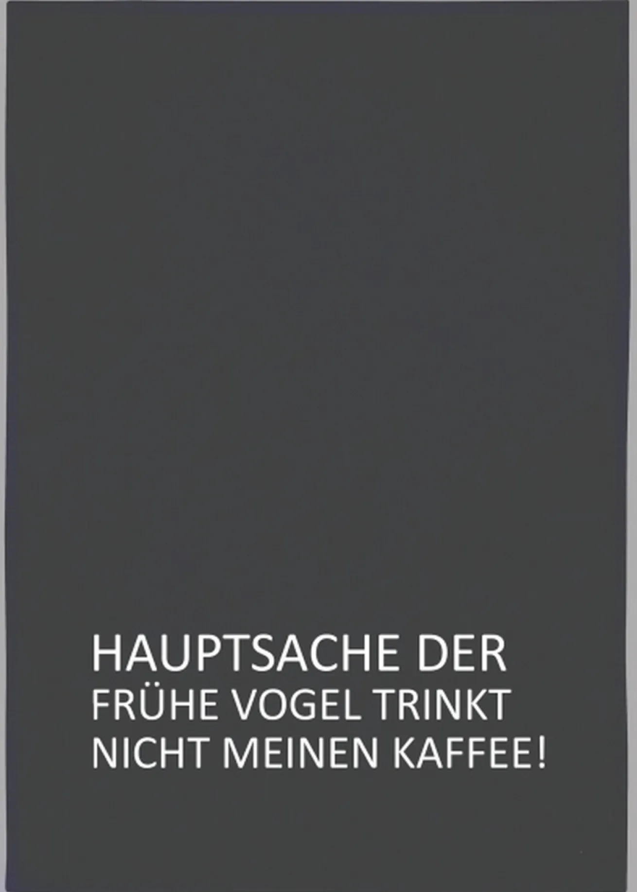 Geschirrtuch Hauptsache der...